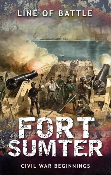 Fort Sumter: Civil War Beginnings - Nick Vulich