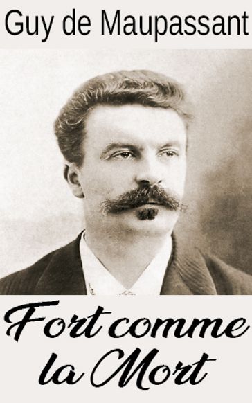 Fort comme la Mort - Guy de Maupassant