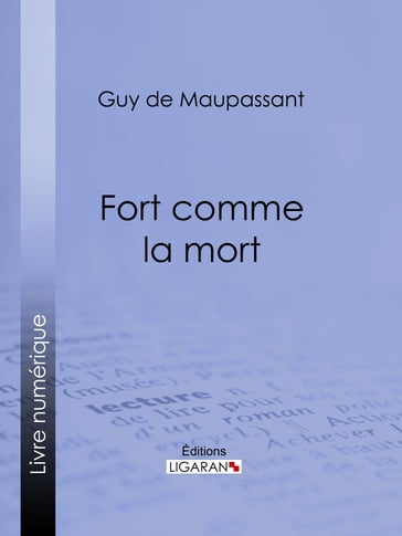 Fort comme la mort - Guy de Maupassant - Ligaran