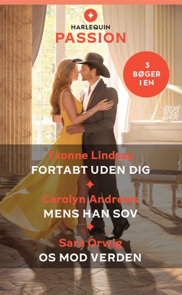 Fortabt uden dig / Mens han sov / Os mod verden - Yvonne Lindsay - Carolyn Andrews - Sara Orwig