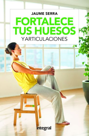 Fortalece tus huesos y articulaciones - Jaume Serra