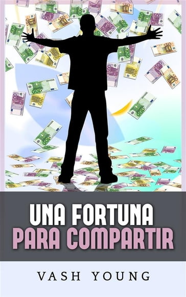 Una Fortuna para Compartir (Traducción: David De Angelis) - VASH YOUNG