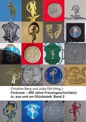 Fortunae - 400 Jahre Frauengeschichte(n) in, aus und um Gluckstadt. Band 2