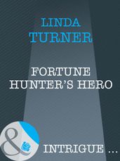 Fortune Hunter s Hero (Mills & Boon Intrigue) (Broken Arrow Ranch, Book 1)