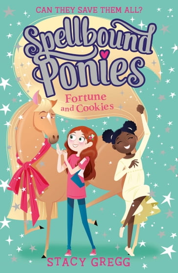 Fortune and Cookies (Spellbound Ponies, Book 4) - Stacy Gregg