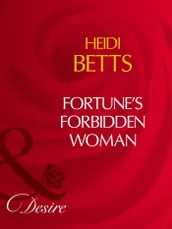 Fortune s Forbidden Woman (Mills & Boon Desire)