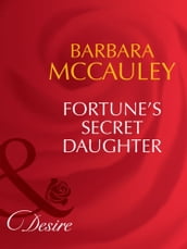 Fortune s Secret Daughter (The Fortunes of Texas: The Lost, Book 4) (Mills & Boon Desire)
