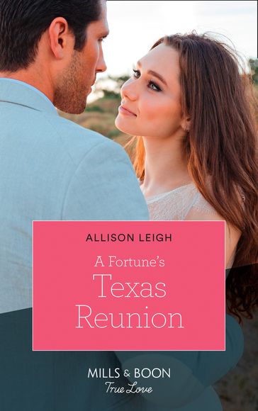 A Fortune's Texas Reunion (Mills & Boon True Love) (The Fortunes of Texas: The Lost Fortunes, Book 6) - Allison Leigh
