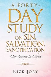 A Forty-Day Study on Sin, Salvation, and Sanctification