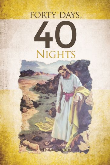 Forty Days, 40 Nights - Myron Bishop