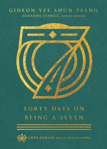 Forty Days on Being a Seven - Gideon Yee Shun Tsang - Suzanne Stabile