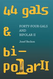 Forty-Four Gals and Bipolar Ii