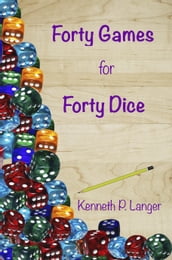 Forty Games for Forty Dice