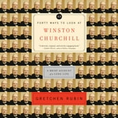 Forty Ways to Look at Winston Churchill