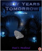 Forty Years Tomorrow: 2024 rewrite
