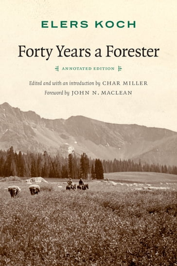 Forty Years a Forester - Elers Koch
