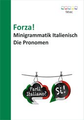 Forza! Minigrammatik Italienisch: Die Pronomen