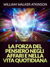 La Forza del Pensiero negli Affari e nella Vita quotidiana (Tradotto)