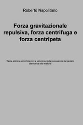 Forza gravitazionale repulsiva, forza centrifuga e forza centripeta