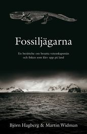 Fossiljägarna : en berättelse om besatta vetenskapsmän och fisken som klev upp pa land