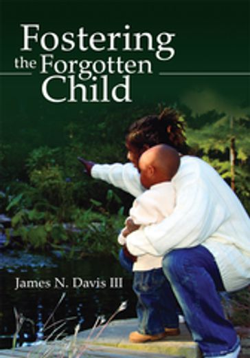 Fostering the Forgotten Child - James N. Davis III