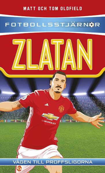 Fotbollsstjärnor: Zlatan - MATT OLDFIELD - Tom Oldfield