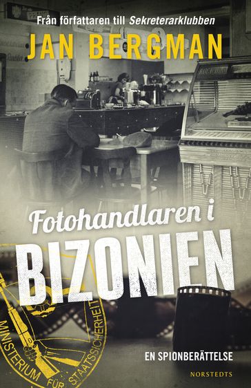 Fotohandlaren i Bizonien : en spionberättelse - Jan Bergman - Miroslav Sokcic