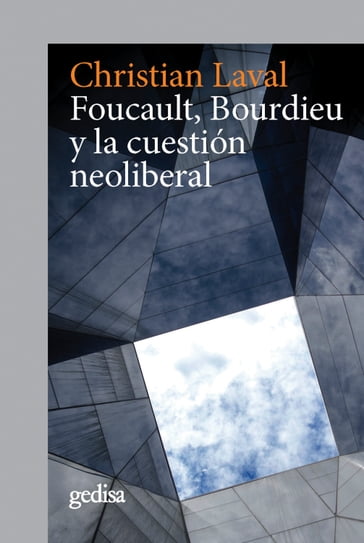 Foucault, Bourdieu y la cuestión neoliberal - Christian Laval