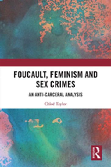 Foucault, Feminism, and Sex Crimes - Chloe Taylor