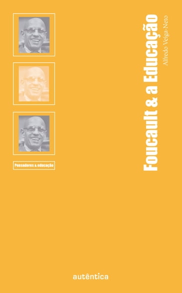 Foucault & a Educação - Alfredo Veiga-Neto