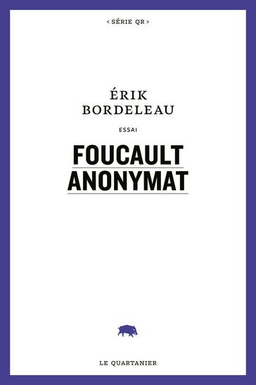 Foucault anonymat - Érik Bordeleau