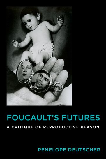 Foucault's Futures - Penelope Deutscher