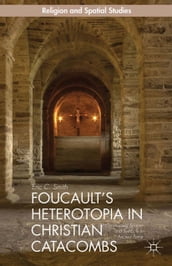 Foucault s Heterotopia in Christian Catacombs