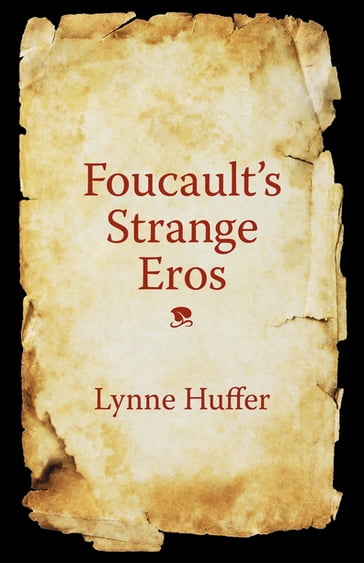 Foucault's Strange Eros - Lynne Huffer