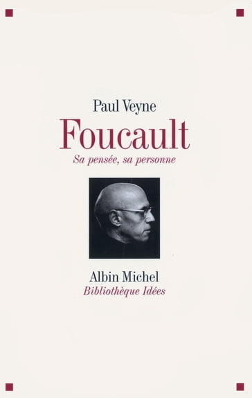 Foucault sa pensée, sa personne - Paul Veyne