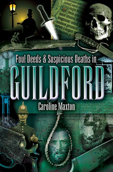 Foul Deeds & Suspicious Deaths in Guildford - Caroline Maxton