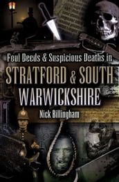 Foul Deeds & Suspicious Deaths in Stratford & South Warwickshire