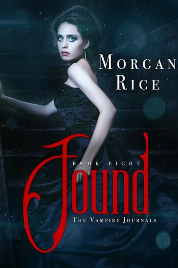 Found (Book #8 in the Vampire Journals) - Morgan Rice