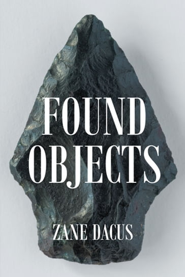 Found Objects - Zane Dacus