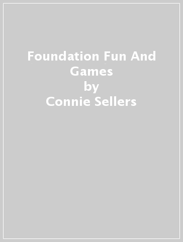 Foundation Fun And Games - Connie Sellers