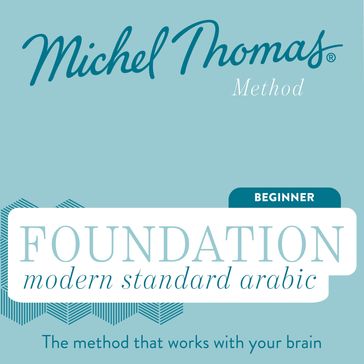 Foundation Modern Standard Arabic (Michel Thomas Method) - Full course - Thomas Michel