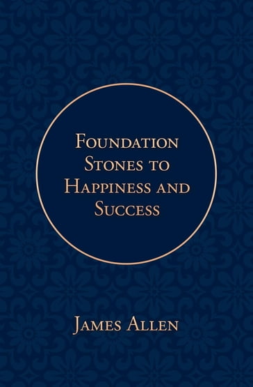 Foundation Stones to Happiness and Success - Allen James - Poetose Press