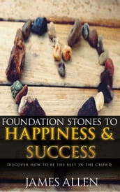 Foundation Stones to Happiness and Success: Classic Self Help Book for Motivation