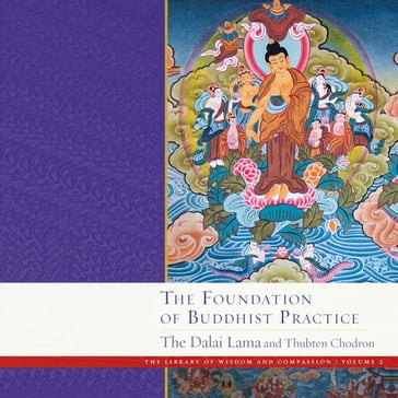 Foundation of Buddhist Practice, The - Thubten Chodron - His Holiness The Dalai Lama