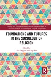 Foundations and Futures in the Sociology of Religion