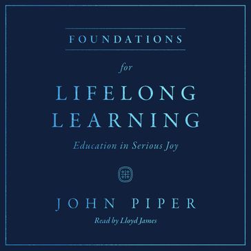 Foundations for Lifelong Learning - John Piper