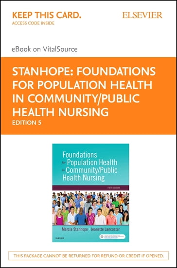 Foundations for Population Health in Community/Public Health Nursing - E-Book - PhD  RN  FAAN Marcia Stanhope - PhD  RN  FAAN Jeanette Lancaster