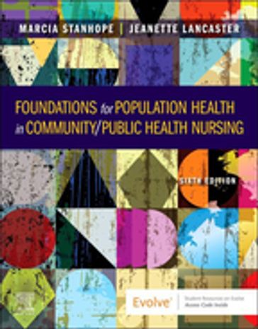 Foundations for Population Health in Community/Public Health Nursing - E-Book - PhD  RN  FAAN Marcia Stanhope - PhD  RN  FAAN Jeanette Lancaster