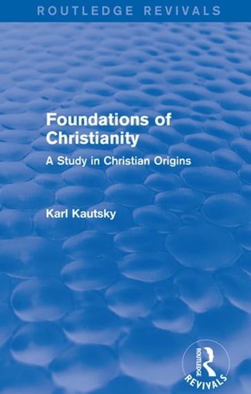Foundations of Christianity (Routledge Revivals) - Karl Kautsky