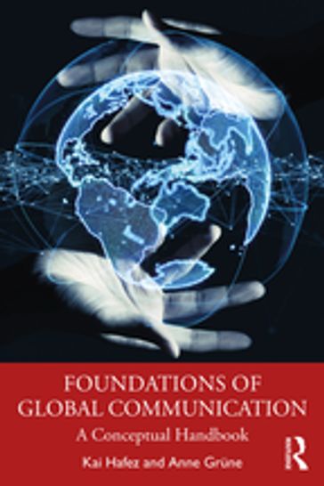 Foundations of Global Communication - Kai Hafez - Anne Grune